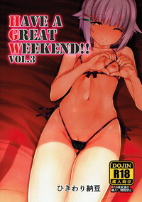 HAVE A GREAT WEEKEND!! VOL.3 hentai