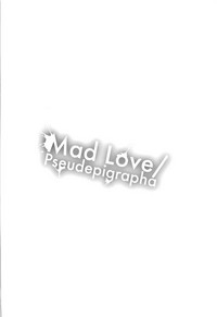 Mad Love/Pseudepigrapha hentai