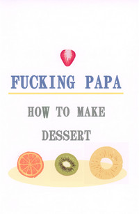 Fucking Papa Dessert Hen hentai