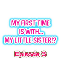 My First Time is with.... My Little Sister?! Ch.03 hentai