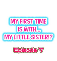 My First Time is with.... My Little Sister?! Ch.07 hentai