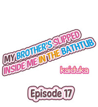 My Brother's Slipped Inside Me in The Bathtub hentai