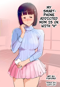 My Smart-Phone Addicted Mom is OK With H hentai