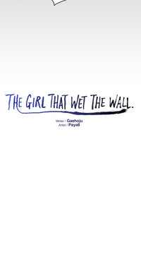 The Girl That Wet the Wall Ch 40 - 47 hentai