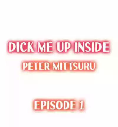 Dick Me Up Inside Ch. 1-6 hentai