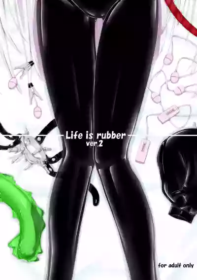Life is rubber ver.1 & 2 hentai