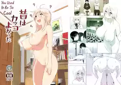 Mukashi wa Kakko Yokatta | You Used to Be So Cool hentai