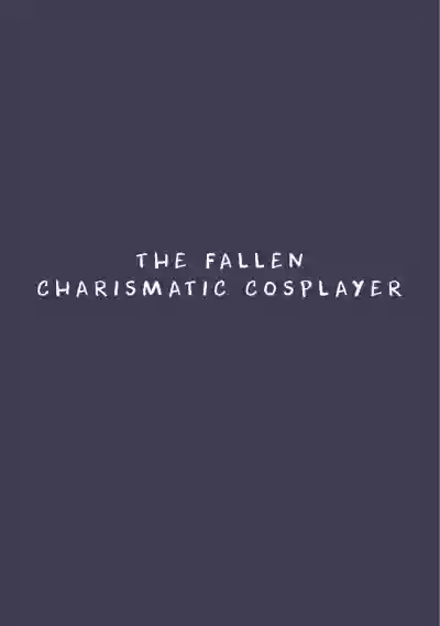 Ochibure Charisma Cosplayer! | The Fallen Charismatic Cosplayer hentai