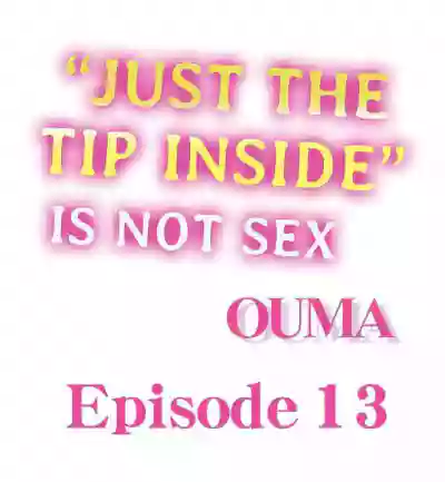 Just the Tip Inside is Not Sex Ch.36/36Completed hentai