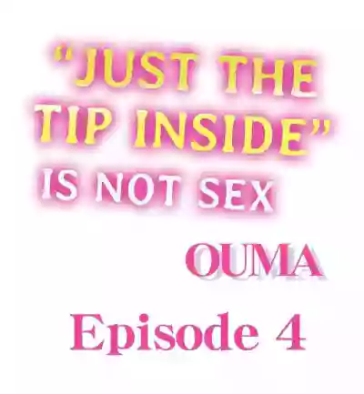 Just the Tip Inside is Not Sex Ch.36/36Completed hentai