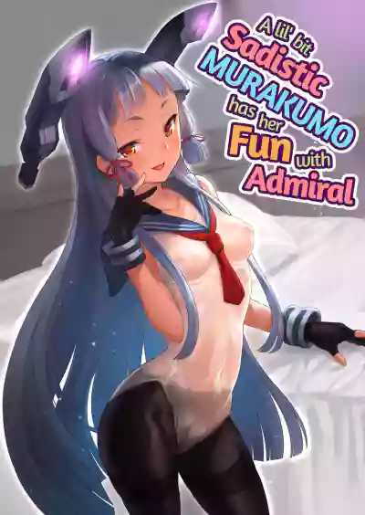 Chotto S na Murakumo to Kekkyoku Ichatsuku Hon | A Lil’ Bit Sadistic Murakumo Has Her Fun With Admiral hentai
