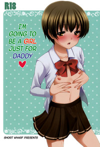 Otou-san no Tame ni Musume ni Naru no | I'm Going to be a Girl Just for Daddy hentai