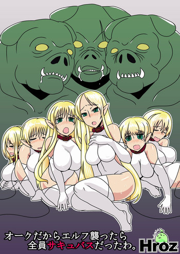 Orc Dakara Elf Osotta Zenin Succubus Datta wa. | We Assaulted Some Elves Because We're Orcs But It Turns Out They Were All Actually Succubi hentai