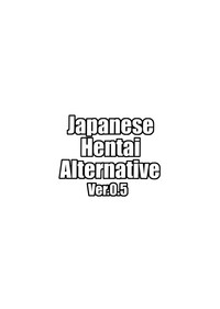 Japanese Hentai Alternative Ver.0.5 hentai