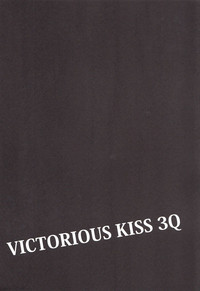 VICTORIOUS KISS 3Q hentai