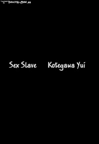 Nikuyoku Dorei Kotegawa Yui | Carnal Slave Kotegawa Yui hentai