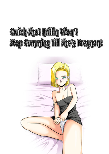 Sourou Krilin Renzoku Shasei Kyousei Ninshin | Quick-Shot Krilin Won't Stop Cumming Till She's Pregnant hentai